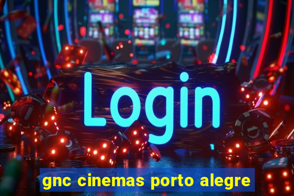 gnc cinemas porto alegre